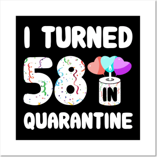 I Turned 58 In Quarantine Posters and Art